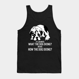 What The Dog Doing? Tank Top